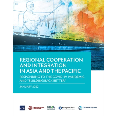 Asian Development Bank Regional Cooperation and Integration in Asia and the Pacific (häftad, eng)