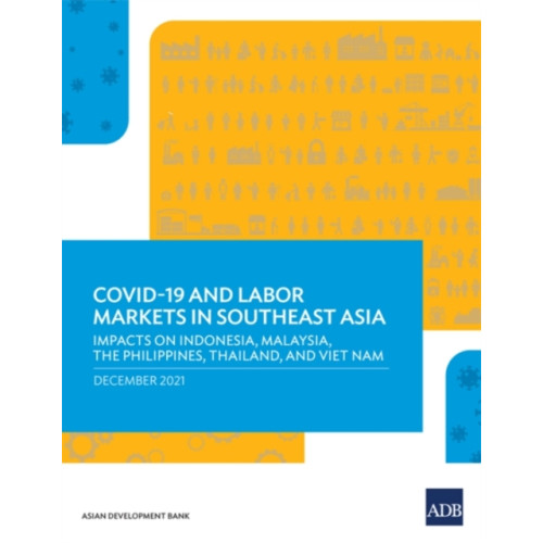 Asian Development Bank COVID-19 and Labor Markets in Southeast Asia (häftad, eng)