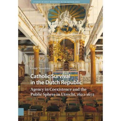 Amsterdam University Press Catholic Survival in the Dutch Republic (inbunden, eng)