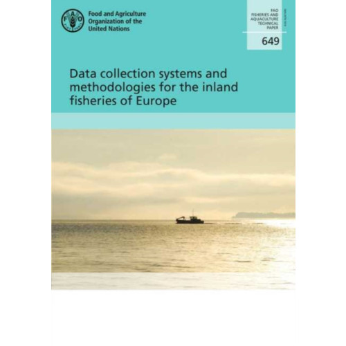 Food & Agriculture Organization of the United Nations (FAO) Data collection systems and methodologies for the inland fisheries of Europe (häftad, eng)