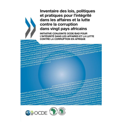 Organization for Economic Co-operation and Development (OECD) Inventaire Des Lois, Politiques Et Pratiques Pour L'Integrite Dans Les Affaires Et La Lutte Contre La Corruption Dans Vingt Pays Africains (häftad, eng)