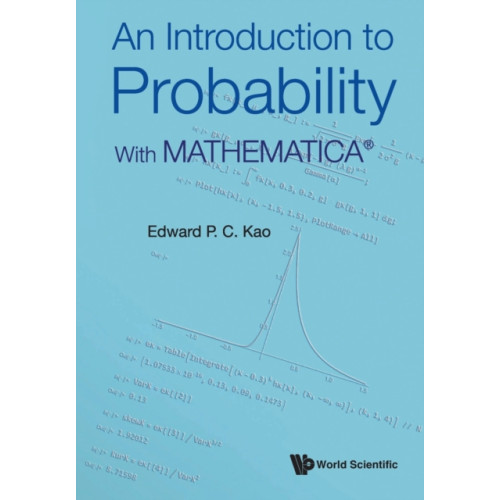 World Scientific Publishing Co Pte Ltd An Introduction To Probability: With MathematicaA® (häftad, eng)