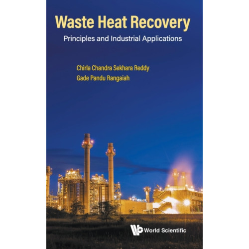 World Scientific Publishing Co Pte Ltd Waste Heat Recovery: Principles And Industrial Applications (inbunden, eng)