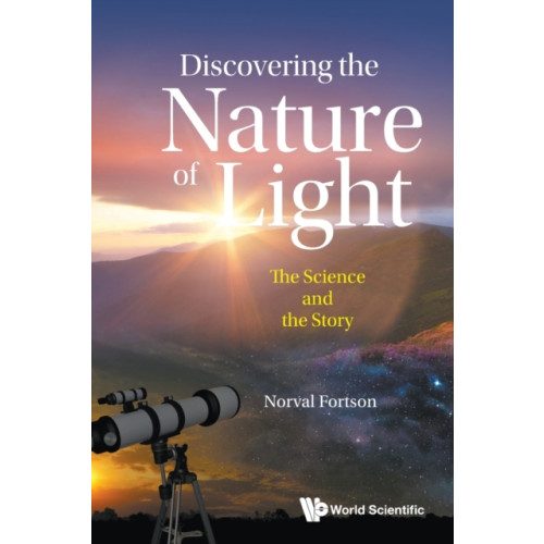 World Scientific Publishing Co Pte Ltd Discovering The Nature Of Light: The Science And The Story (häftad, eng)
