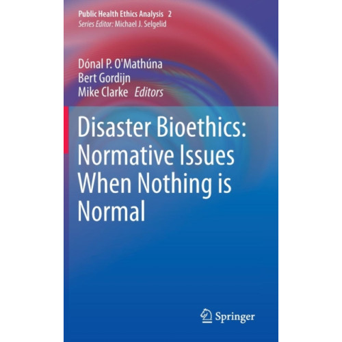 SPRINGER Disaster Bioethics: Normative Issues When Nothing is Normal (inbunden, eng)