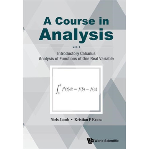 World Scientific Publishing Co Pte Ltd Course In Analysis, A - Volume I: Introductory Calculus, Analysis Of Functions Of One Real Variable (inbunden, eng)