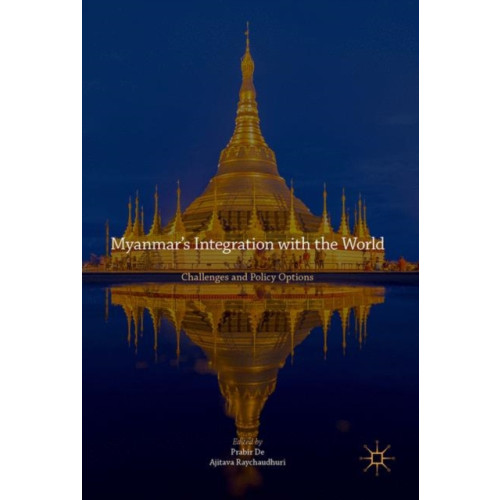 Springer Verlag, Singapore Myanmar’s Integration with the World (inbunden, eng)