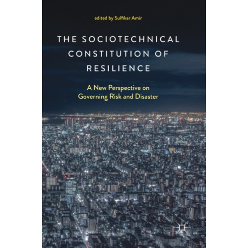 Springer Verlag, Singapore The Sociotechnical Constitution of Resilience (inbunden, eng)