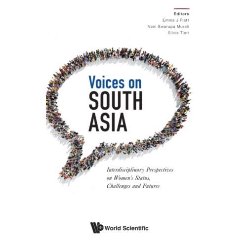 World Scientific Publishing Co Pte Ltd Voices On South Asia: Interdisciplinary Perspectives On Women's Status, Challenges And Futures (inbunden, eng)