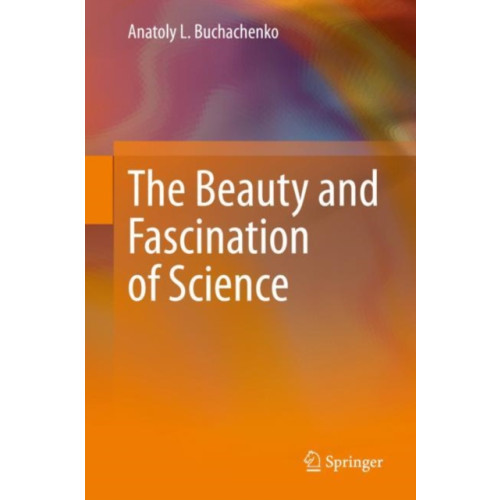 Springer Verlag, Singapore The Beauty and Fascination of Science (inbunden, eng)