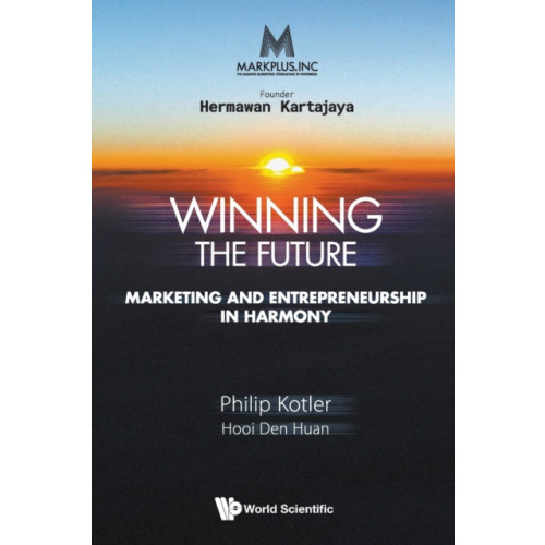 World Scientific Publishing Co Pte Ltd Markplus Inc: Winning The Future - Marketing And Entrepreneurship In Harmony (häftad, eng)