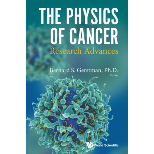 World Scientific Publishing Co Pte Ltd Physics Of Cancer, The: Research Advances (inbunden, eng)