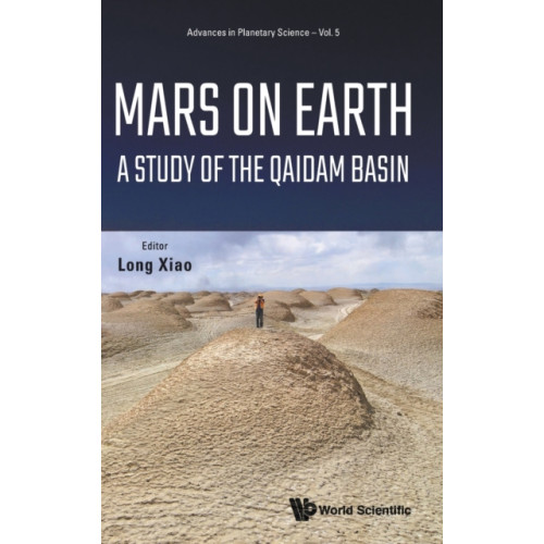 World Scientific Publishing Co Pte Ltd Mars On Earth: A Study Of The Qaidam Basin (inbunden, eng)