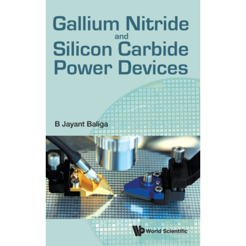 World Scientific Publishing Co Pte Ltd Gallium Nitride And Silicon Carbide Power Devices (inbunden, eng)