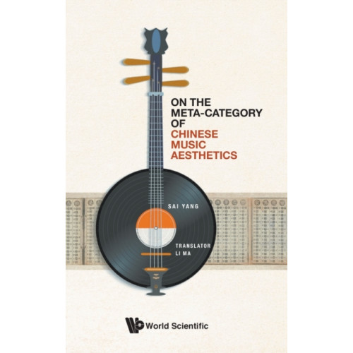 World Scientific Publishing Co Pte Ltd On The Meta-category Of Chinese Music Aesthetics (inbunden, eng)