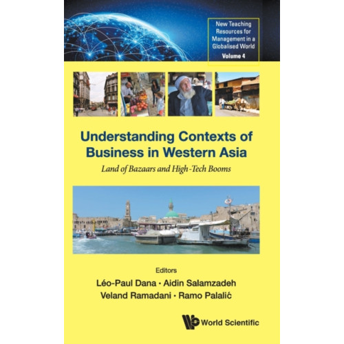 World Scientific Publishing Co Pte Ltd Understanding Contexts Of Business In Western Asia: Land Of Bazaars And High-tech Booms (inbunden, eng)