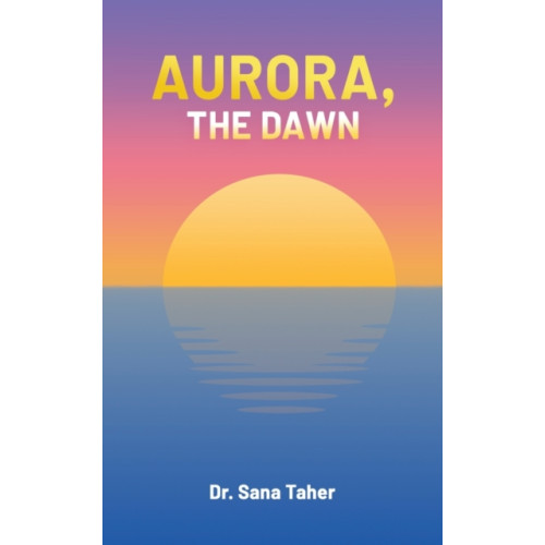 Austin Macauley Publishers FZE Aurora, the Dawn (häftad, eng)