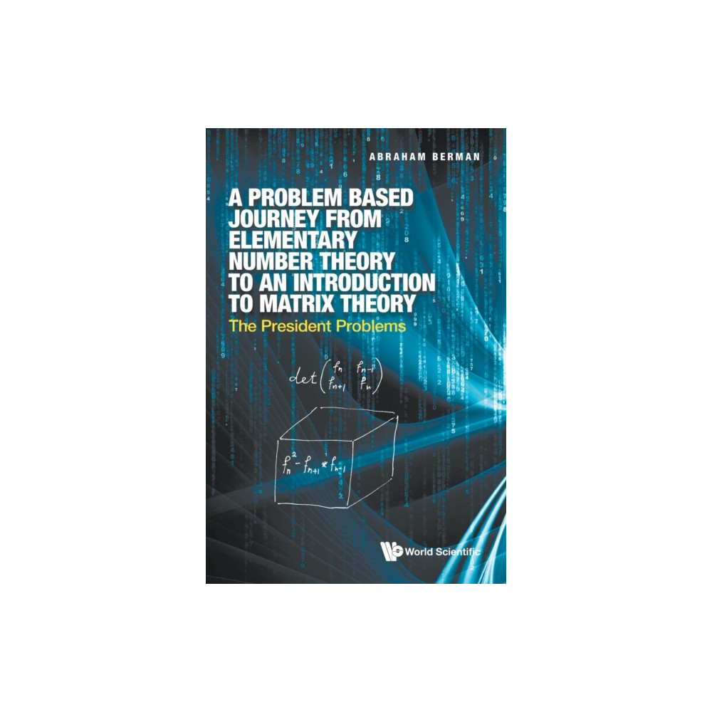Produktbild för Problem Based Journey From Elementary Number Theory To An Introduction To Matrix Theory, A: The President Problems (inbunden, eng)