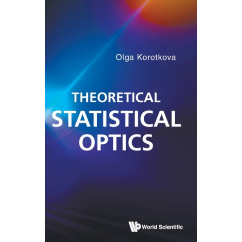 World Scientific Publishing Co Pte Ltd Theoretical Statistical Optics (inbunden, eng)