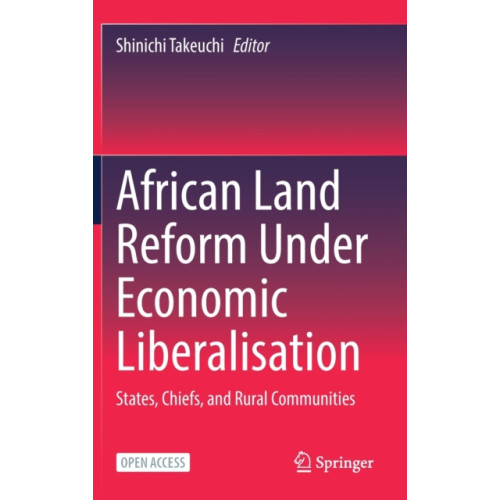 Springer Verlag, Singapore African Land Reform Under Economic Liberalisation (inbunden, eng)