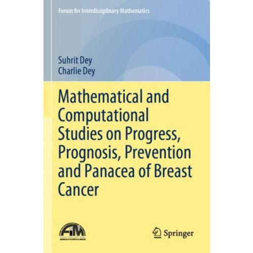 Springer Verlag, Singapore Mathematical and Computational Studies on Progress, Prognosis, Prevention and Panacea of Breast Cancer (häftad, eng)