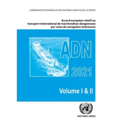 United Nations Accord europeen relatif au transport international des marchandises dangereuses par voies de navigation interieures (ADN) 2021 (häftad, fre)