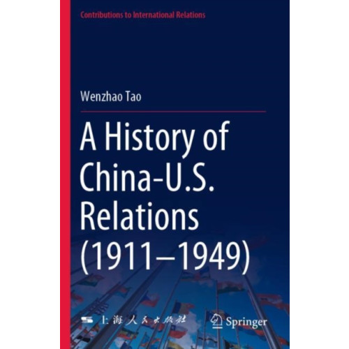 Springer Verlag, Singapore A History of China-U.S. Relations (1911–1949) (häftad, eng)