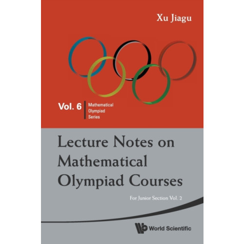 World Scientific Publishing Co Pte Ltd Lecture Notes On Mathematical Olympiad Courses: For Junior Section - Volume 2 (häftad, eng)