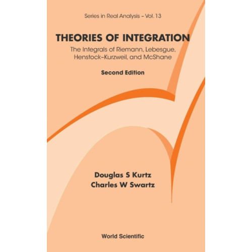 World Scientific Publishing Co Pte Ltd Theories Of Integration: The Integrals Of Riemann, Lebesgue, Henstock-kurzweil, And Mcshane (inbunden, eng)