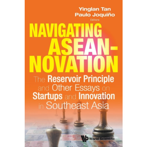 World Scientific Publishing Co Pte Ltd Navigating Aseannovation: The Reservoir Principle And Other Essays On Startups And Innovation In Southeast Asia (häftad, eng)