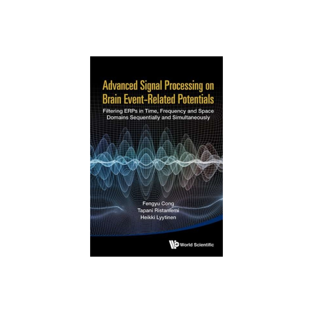Produktbild för Advanced Signal Processing On Brain Event-related Potentials: Filtering Erps In Time, Frequency And Space Domains Sequentially And Simultaneously (inbunden, eng)