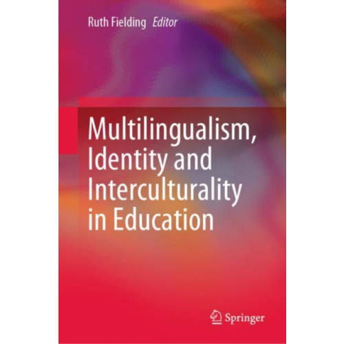 Springer Verlag, Singapore Multilingualism, Identity and Interculturality in Education (inbunden, eng)