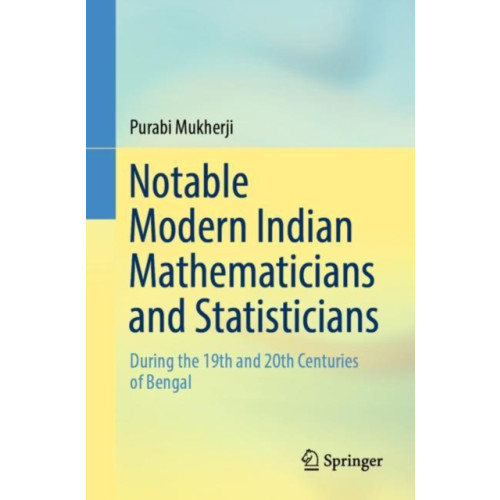 Springer Verlag, Singapore Notable Modern Indian Mathematicians and Statisticians (häftad, eng)