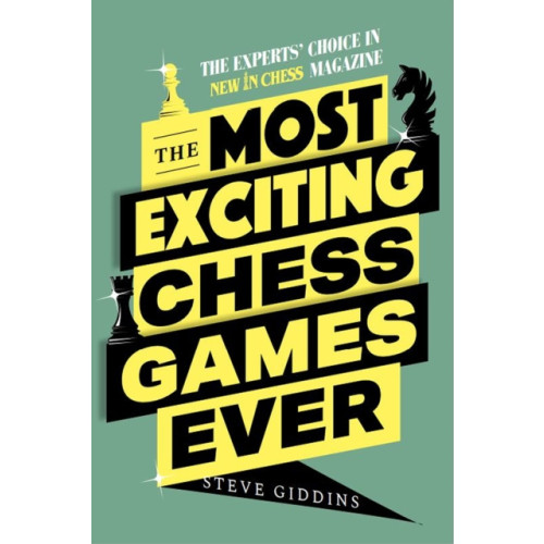 New in Chess The Most Exciting Chess Games Ever (häftad, eng)