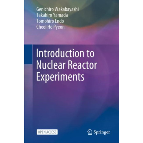 Springer Verlag, Singapore Introduction to Nuclear Reactor Experiments (inbunden, eng)