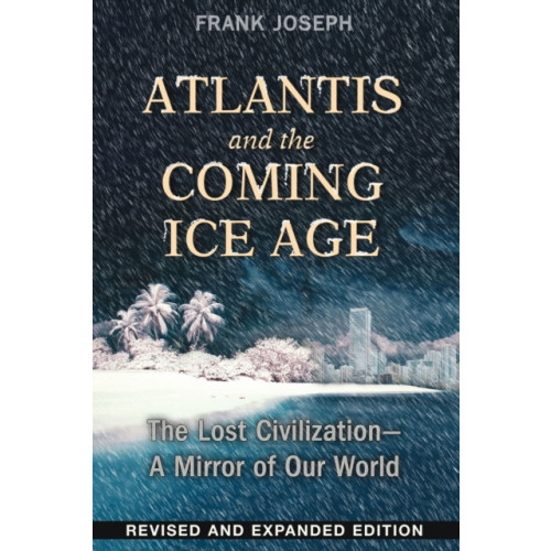 Inner Traditions Bear and Company Atlantis and the Coming Ice Age (häftad, eng)