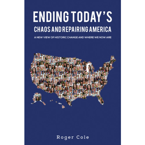 Austin Macauley Publishers LLC Ending Today's Chaos And Repairing America (inbunden, eng)