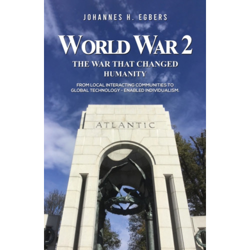 Austin Macauley Publishers LLC World War 2: The War That Changed Humanity (häftad, eng)