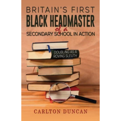 Austin Macauley Publishers LLC Britain’s First Black Headmaster of a Secondary School in Action (häftad, eng)