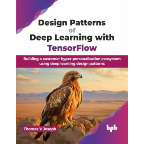 Design Patterns of Deep Learning with TensorFlow (häftad, eng)