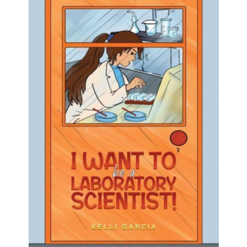 Austin Macauley Publishers LLC I Want to be a Laboratory Scientist! (häftad, eng)