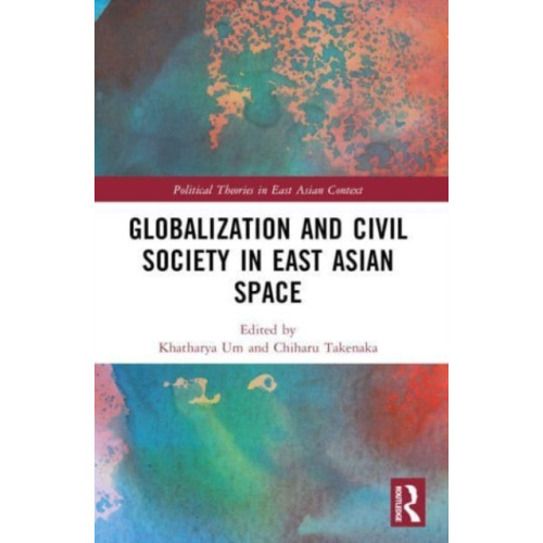 Taylor & francis ltd Globalization and Civil Society in East Asian Space (häftad, eng)