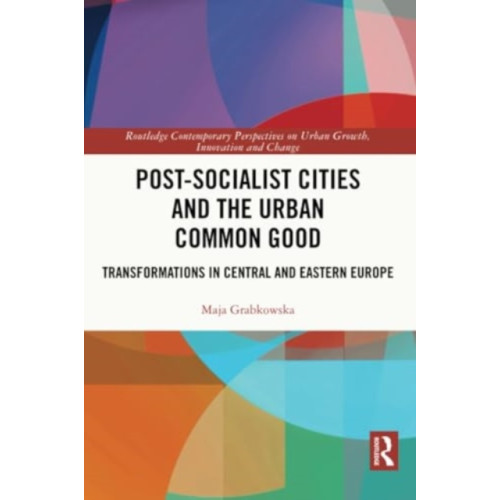 Taylor & francis ltd Post-socialist Cities and the Urban Common Good (häftad, eng)