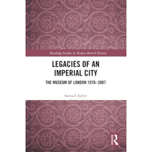 Taylor & francis ltd Legacies of an Imperial City (häftad, eng)