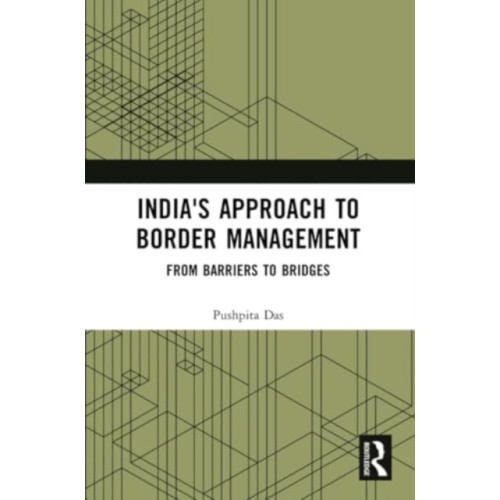 Taylor & francis ltd India's Approach to Border Management (häftad, eng)
