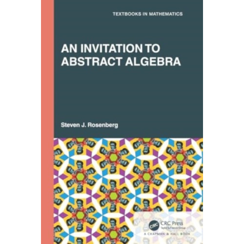Taylor & francis ltd An Invitation to Abstract Algebra (häftad, eng)