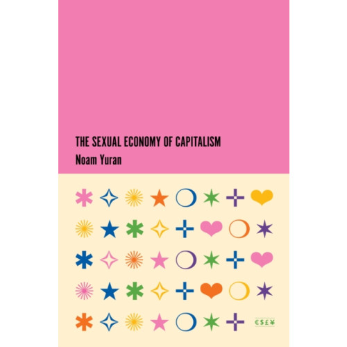 Stanford university press The Sexual Economy of Capitalism (häftad, eng)