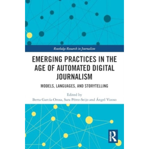 Taylor & francis ltd Emerging Practices in the Age of Automated Digital Journalism (häftad, eng)