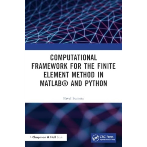 Taylor & francis ltd Computational Framework for the Finite Element Method in MATLAB® and Python (häftad, eng)