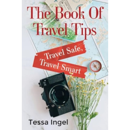 Pegasus Elliot Mackenzie Publishers The Book Of Travel Tips - Travel Safe, Travel Smart (häftad, eng)